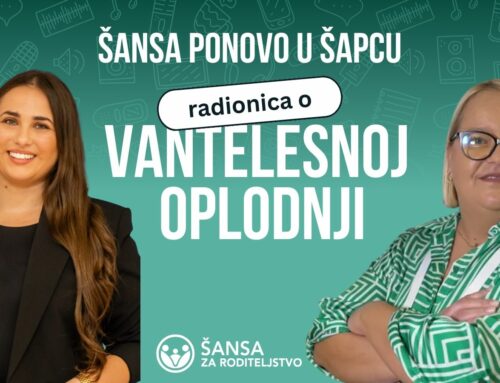 ŠANSA ZA RODITELJSTVO PONOVO U ŠAPCU